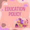 Text caption presenting Education Policy. Business concept field of study that deals with methods of teaching and