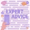 Text caption presenting Expert Advice. Business showcase Sage Good Word Professional opinion Extensive skill Ace Hands