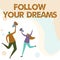 Text caption presenting Follow Your Dreams. Business overview motivational and inspirational expression to pursue your