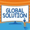 Text caption presenting Global Solution. Business concept dealing with a difficult situation that can help countries Man