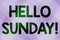 Text caption presenting Hello Sunday. Word Written on inspired positive greeting for having a happy weekend Line