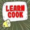 Text caption presenting Learn Cook. Business idea gaining knowledge or acquiring skills in culinary or food