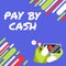 Text caption presenting Pay By Cash. Business idea Customer paying with money coins bills Retail shopping Standing
