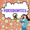 Text caption presenting Periodontics. Business concept a branch of dentistry deals with diseases of teeth, gums