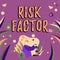 Text caption presenting Risk Factor. Business idea Something that rises the chance of a person developing a disease