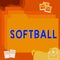 Text caption presenting Softball. Word for a sport similar to baseball played with a ball and bat