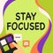 Text caption presenting Stay Focused. Word for Be attentive Concentrate Prioritize the task Avoid distractions Finger