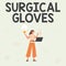 Text caption presenting Surgical Gloves. Conceptual photo to protect from the exposure to infectious materials