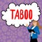 Text caption presenting Taboo. Business concept a social or religious custom prohibiting or forbidding person, place, or