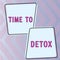 Text caption presenting Time To Detox. Business overview business review inspection assessment and auditing