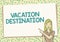 Text caption presenting Vacation Destination. Word for a place where showing go for holiday or relaxation Creating