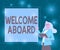 Text caption presenting Welcome Aboard. Business approach Expression of greetings to a person whose arrived is desired