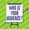 Text caption presenting Who Is Your Audience Question. Business concept who is watching or listening to it Whiteboard