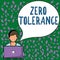 Text caption presenting Zero Tolerance. Word Written on refusal to accept antisocial behaviour or improper behaviour