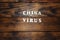 Text china virus on dark wooden table background. Risk of contracting the virus concept