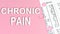 Text CHRONIC PAIN on pink background, medical concept, top view