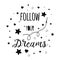 Text Follow your dream Cute black decorative poster for kids room Kids design