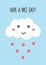 Text Have A Nice Day! and cute cloud with funny face and rain in the form of stars.