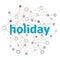 Text Holiday. Events concept . Stylized low poly concept with wired construction