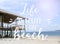 Text life is better at the beach summer quotes with beautiful beach background