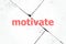 Text Motivate. Business concept . Closeup of rough textured grunge background