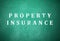 Text Property Insurance written on green chalkboard