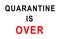 Text QUARANTINE is OVER on black background. Virus is over and freedom concept. Coronavirus ended. No more quarantine