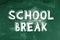 Text School Break on green chalkboard. Seasonal holidays