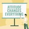 Text showing inspiration Attitude Changes Everything. Concept meaning Positive behavior achieve the business goal