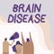 Text showing inspiration Brain Disease. Business overview a neurological disorder that deteriorates the system s is