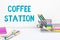 Text showing inspiration Coffee Station. Business idea a small informal restaurant where hot drinks are served Tidy