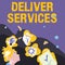 Text showing inspiration Deliver Services. Business idea the act of providing a delivery services to customers