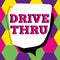 Text showing inspiration Drive Thru. Concept meaning place where you can get type of service by driving through it