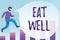 Text showing inspiration Eat Well. Business approach Practice of eating only foods that are whole and not processed