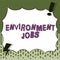 Text showing inspiration Environment Jobs. Word Written on job of planning and managing large events or conferences