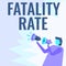 Text showing inspiration Fatality Rate. Business showcase calculated number of deaths over a specific range of period