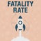 Text showing inspiration Fatality Rate. Concept meaning calculated number of deaths over a specific range of period