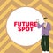 Text showing inspiration Future Spot. Business idea refers to an action that will take place in the future