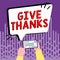 Text showing inspiration Give Thanks. Concept meaning express gratitude or show appreciation Acknowledge the kindness