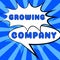 Text showing inspiration Growing Company. Business overview a business firm that is still undergoing a development