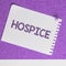 Text showing inspiration Hospice. Business idea focuses on the palliation of a terminally ill patient's pain