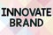 Text showing inspiration Innovate Brand. Concept meaning significant to innovate products, services and more Line