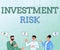 Text showing inspiration Investment Risk. Business idea potential financial loss inherent in an investment decision