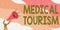 Text showing inspiration Medical Tourism. Business concept traveling outside the country to receive medical care