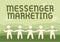 Text showing inspiration Messenger Marketing. Business idea act of marketing to your customers using a messaging app
