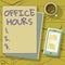 Text showing inspiration Office Hours. Conceptual photo The hours which business is normally conducted Working time