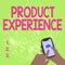 Text showing inspiration Product Experience. Concept meaning overall value of a product or service to customers Abstract