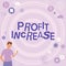 Text showing inspiration Profit Increase. Word for the growth of revenue generated in business or sales Businessman