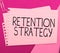Text showing inspiration Retention Strategy. Word for activities to reduce employee turnover and attrition