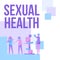 Text showing inspiration Sexual Health. Business overview positive and respectful approach to sexual relationships Three